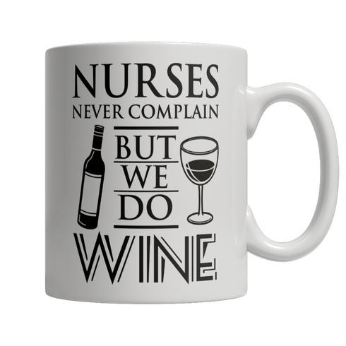Limited Edition Mug -Nurses Never Complain