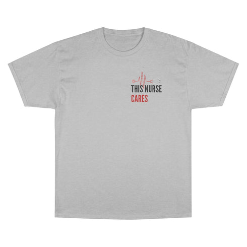 This Nurse Cares Champion T-Shirt