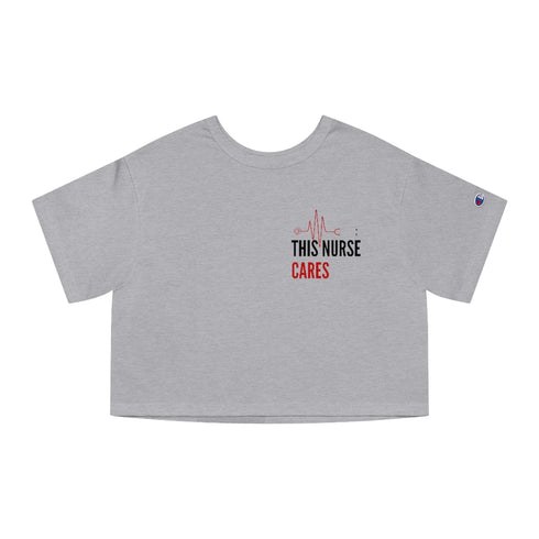 This Nurse Cares Cropped T-Shirt by Champion