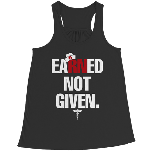 Nurses Earned Not Given - Unisex Shirt
