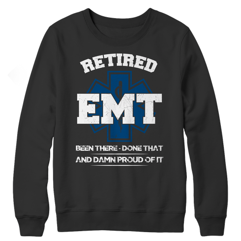 Retired EMT Been There Done That - Unisex Shirt