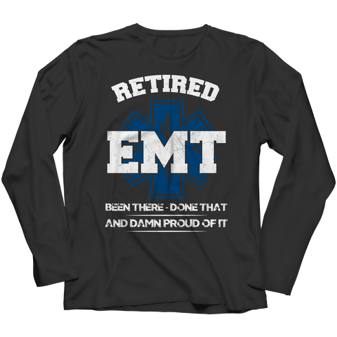 Retired EMT Been There Done That - Unisex Shirt