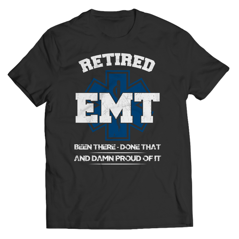 Retired EMT Been There Done That - Unisex Shirt