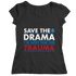 Save The Drama I'm Here For The Trauma - Unisex Shirt