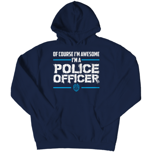 Of Course I'm Awesome - Hoodie